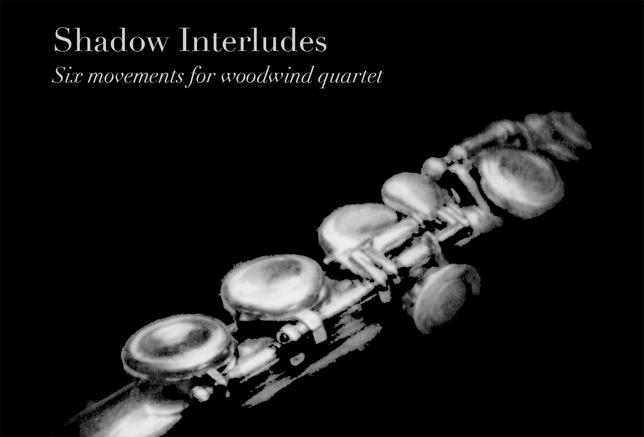 Shadow Interludes: Six Movements for Woodwind Quartet